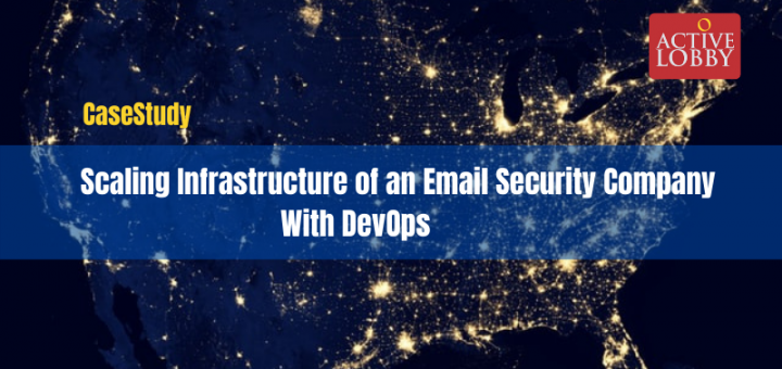 Case study How we scaled up infrastructure of an Email security company with DevOps