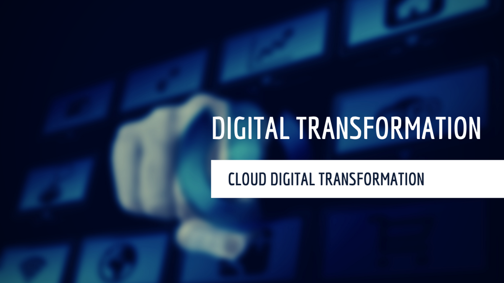 DIGITAL TRANSFORMATION BY CLOUD