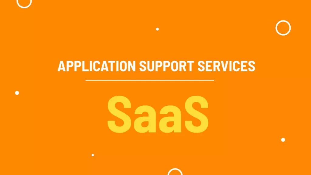 Application Support Services for SaaS products