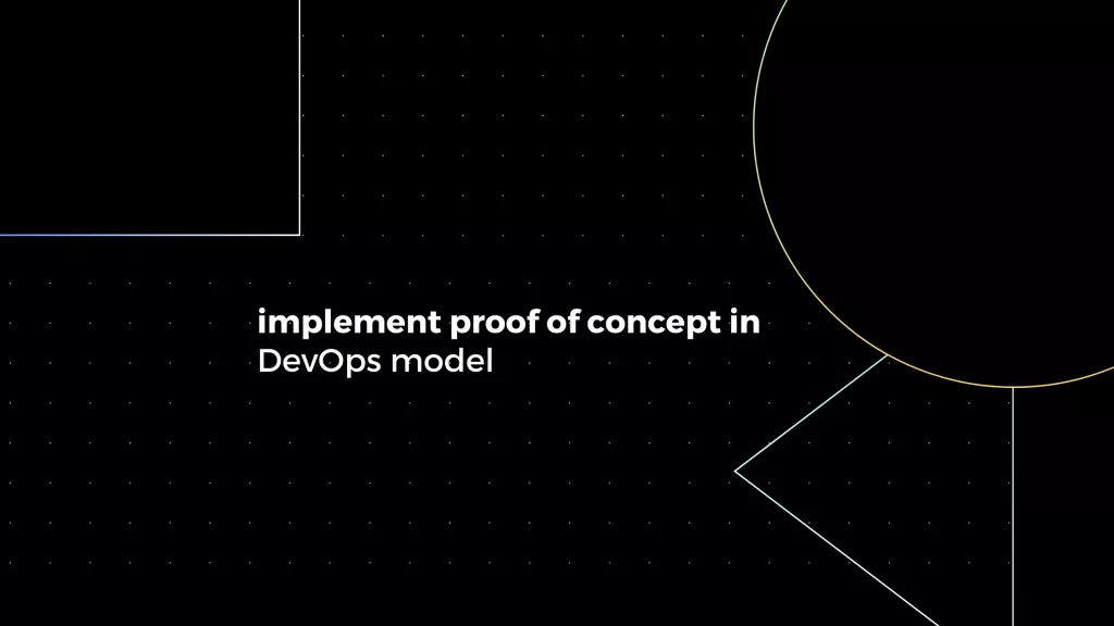 Proof of concept in DevOps model