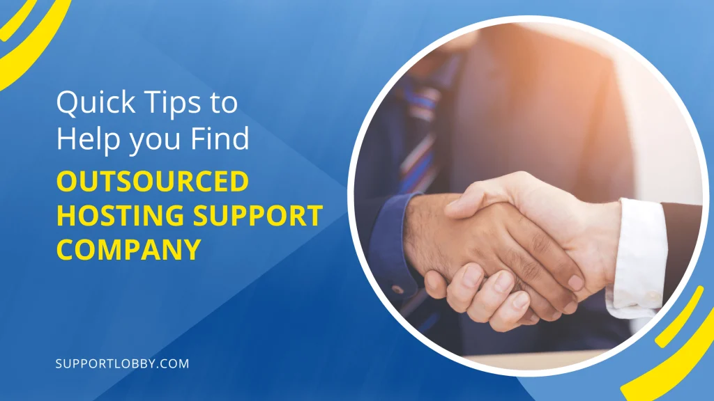 Quick Tips to Help You Find the Best Outsourced Hosting Support Company