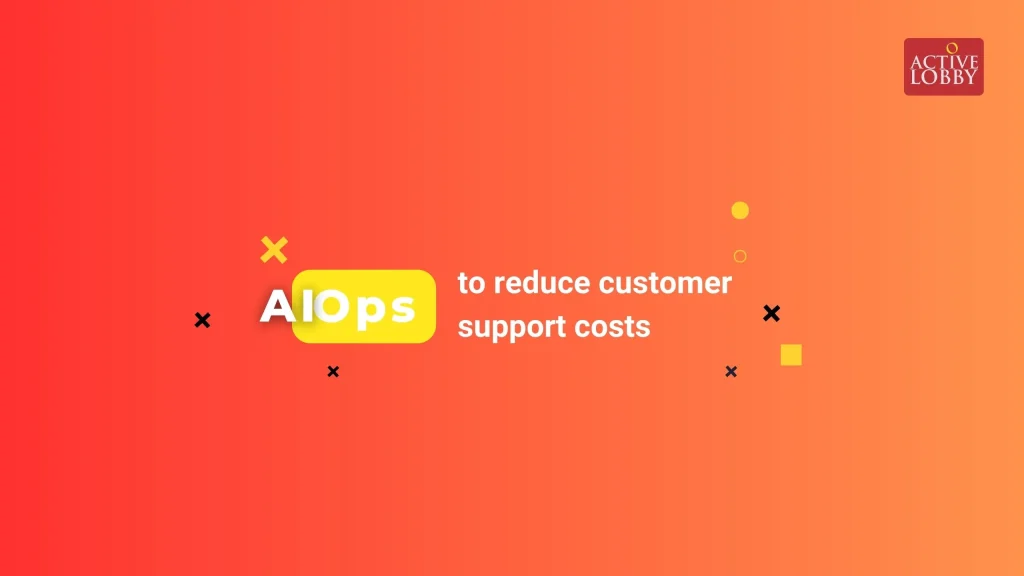 Reduce customer support cost with AI - AIOps