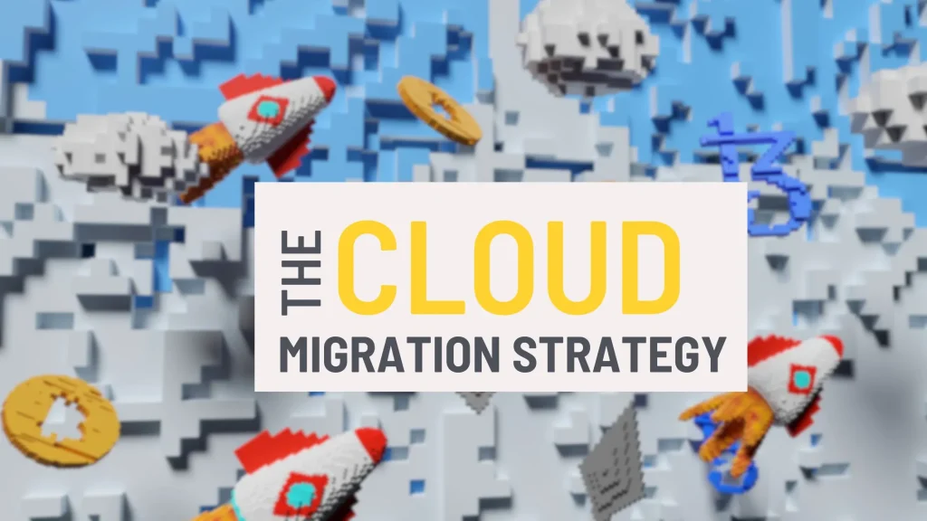 choosing your cloud migration strategy
